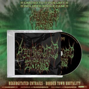 CD - REGURGITATED ENTRAILS - Border Town Brutality (Single Case)