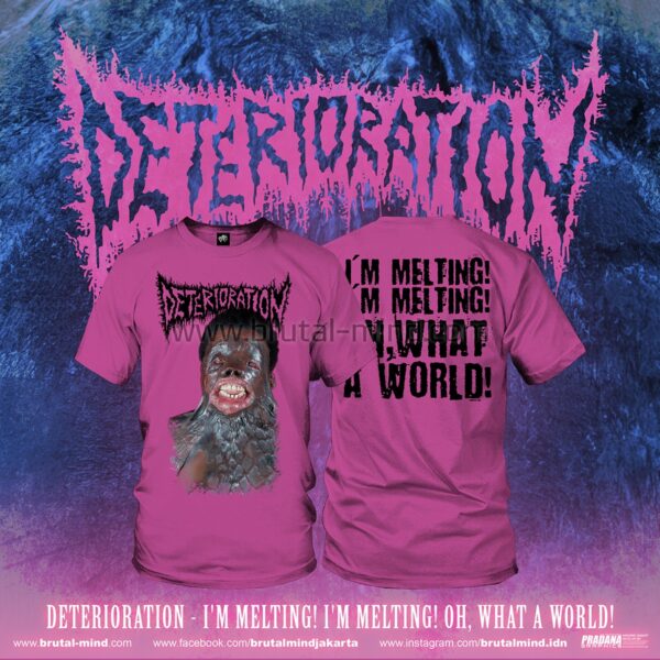 PRE-ORDER - T-SHIRT - DETERIORATION - I'M MELTING! I'M MELTING! OH, WHAT A WORLD!
