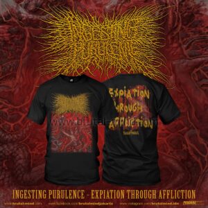 PRE-ORDER - T-SHIRT - INGESTING PURULENCE - EXPIATION THROUGH AFFLICTION