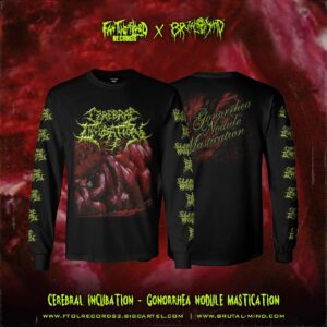 PRE-ORDER - LONG SLEEVE - CEREBRAL INCUBATION – GONORRHEA NODULE MASTICATION