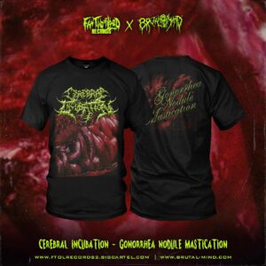 PRE-ORDER - T-SHIRT - CEREBRAL INCUBATION - GONORRHEA NODULE MASTICATION