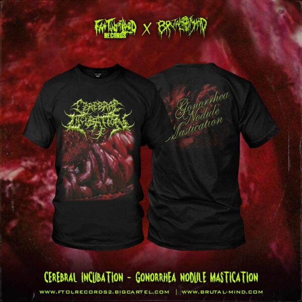 PRE-ORDER - T-SHIRT - CEREBRAL INCUBATION - GONORRHEA NODULE MASTICATION