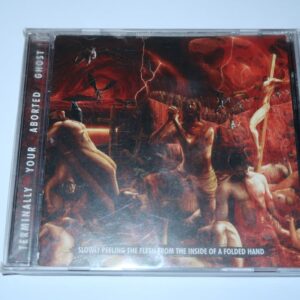 CD - TERMINALLY YOUR ABORTED GHOST - Slowly Peeling the Flesh from the Inside of a Folded Hand - (Used)
