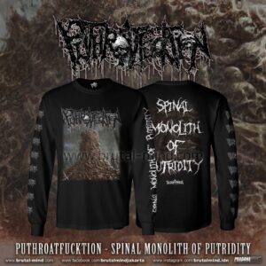 PRE-ORDER - LONG SLEEVE - PUTHROATFUCKTION - SPINAL MONOLITH OF PUTRIDITY