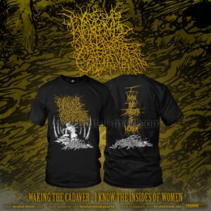 PRE-ORDER - T-SHIRT - WAKING THE CADAVER - I KNOW THE INSIDES OF WOMEN