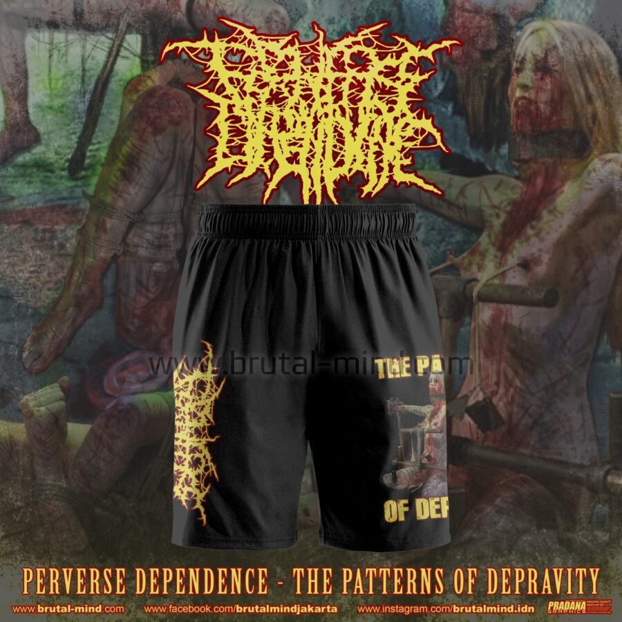PRE-ORDER - SHORTS - PERVERSE DEPENDENCE - THE PATTERNS OF DEPRAVITY