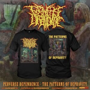 PRE-ORDER - T-SHIRT - PERVERSE DEPENDENCE - THE PATTERNS OF DEPRAVITY