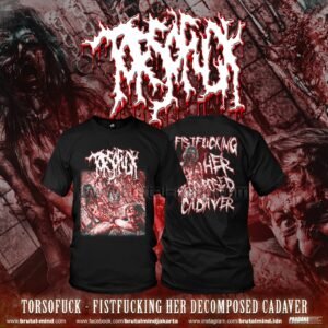 PRE-ORDER - T-SHIRT - TORSOFUCK - FISTFUCKING HER DECOMPOSED CADAVER