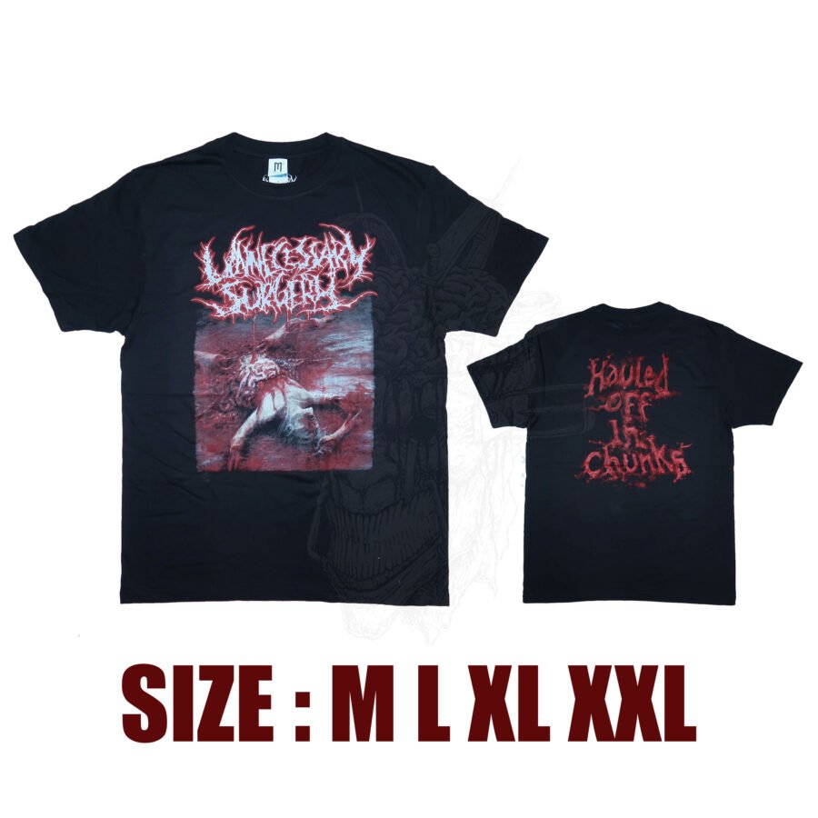 T-SHIRT - UNNECESSARY SURGERY - Hauled Off In Chunks