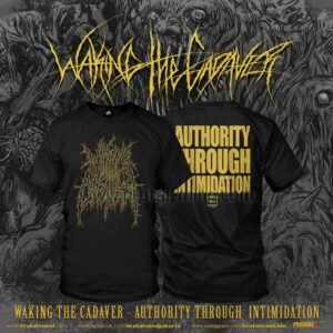 PRE-ORDER - T-SHIRT - WAKING THE CADAVER - AUTHORITY THROUGH INTIMIDATION - YELLOW LOGO
