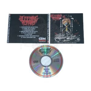 CD - BLEEDING REMAINS - None So Fucked