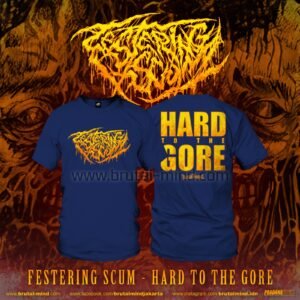 PRE-ORDER - T-SHIRT - FESTERING SCUM - HARD TO THE GORE