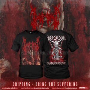PRE-ORDER - T-SHIRT - DRIPPING - BRING THE SUFFERING