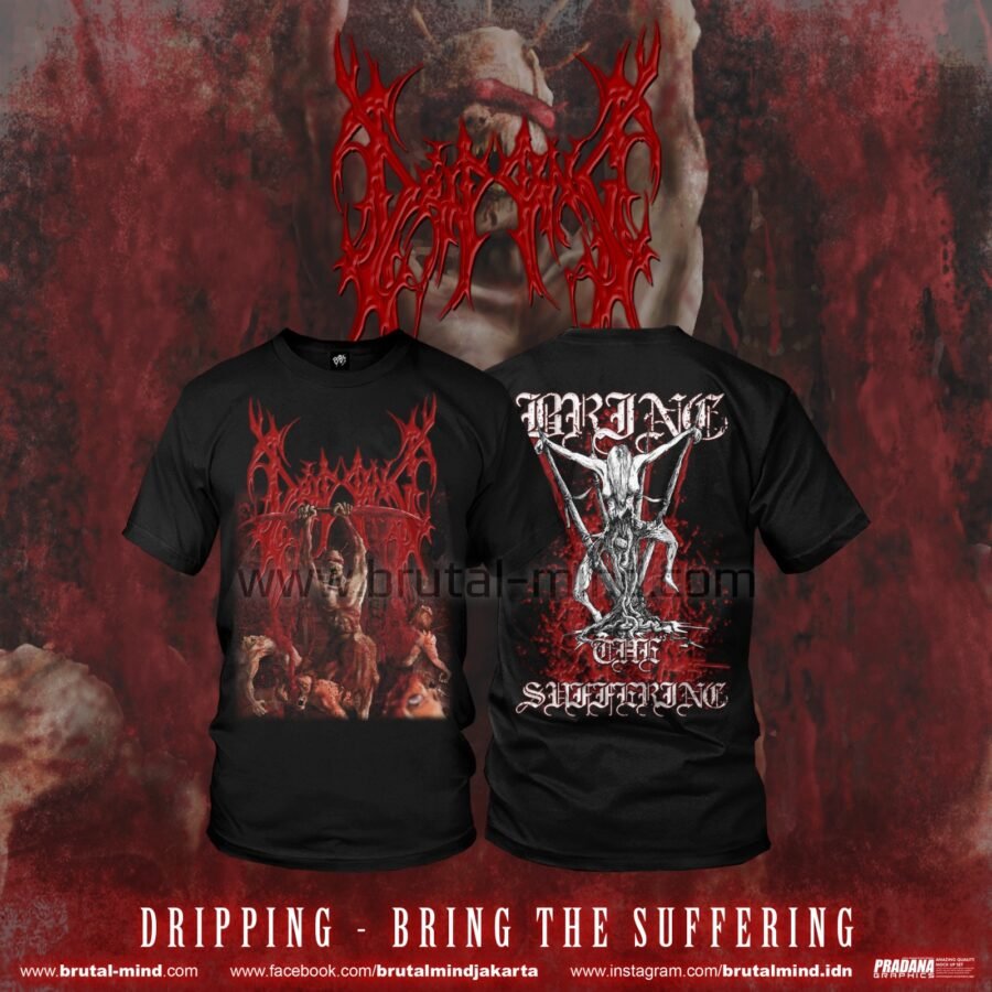 PRE-ORDER - T-SHIRT - DRIPPING - BRING THE SUFFERING