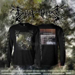 PRE-ORDER - LONG SLEVE - DRIPPING - DISINTEGRATION OF THOUGHT PATTERNS DURING A SYNTHETIC MIND TRAVELING BLISS