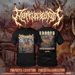 PRE-ORDER - T-SHIRT - PROPHETIC EXECUTION - FORCED BALKANISATION