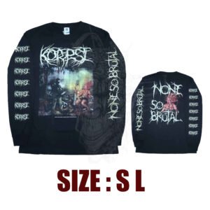 LONG SLEEVE - KORPSE - None So Brutal